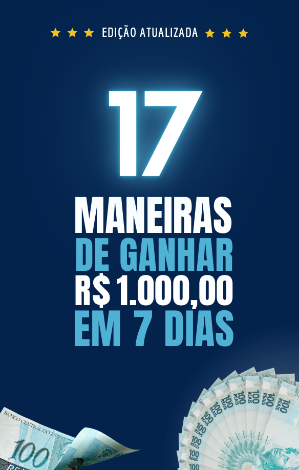 As 17 maneiras de ganhar mil reais em 7 dias